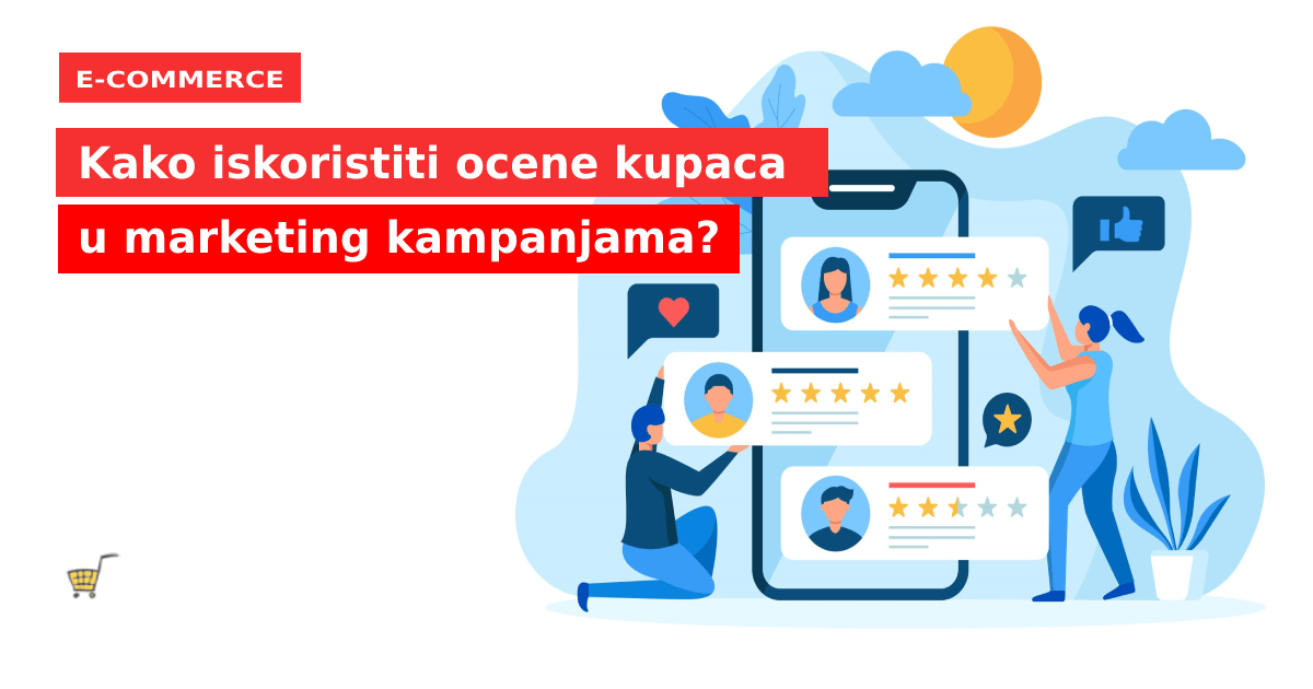 Kako iskoristiti ocene kupaca u marketing kampanjama?