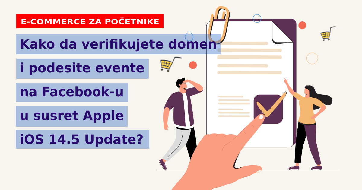 Čas 21: Kako da verifikujete domen i podesite evente na Facebook-u u susret Apple iOS 14.5 Update?