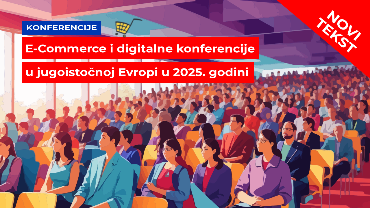 E-Commerce i digitalne konferencije u jugoistočnoj Evropi 2025.