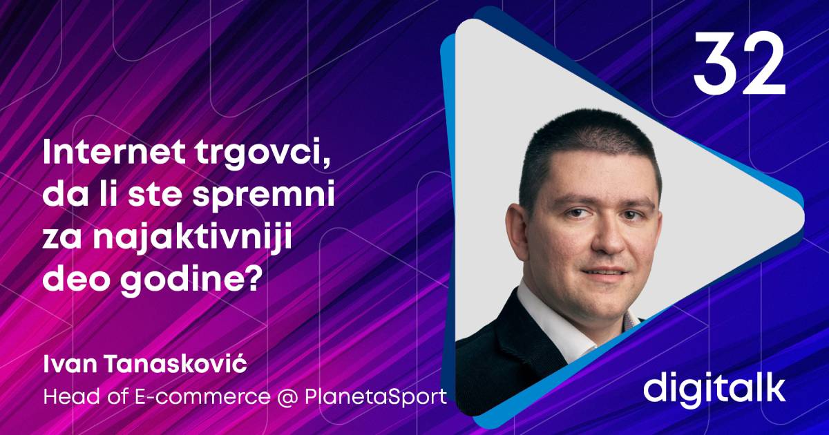 DigiTalk EP32: Internet trgovci, da li ste spremni za najaktivniji deo godine?