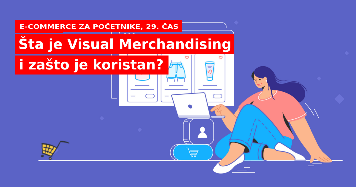 Čas 29. Šta je Visual Merchandising i zašto je koristan?
