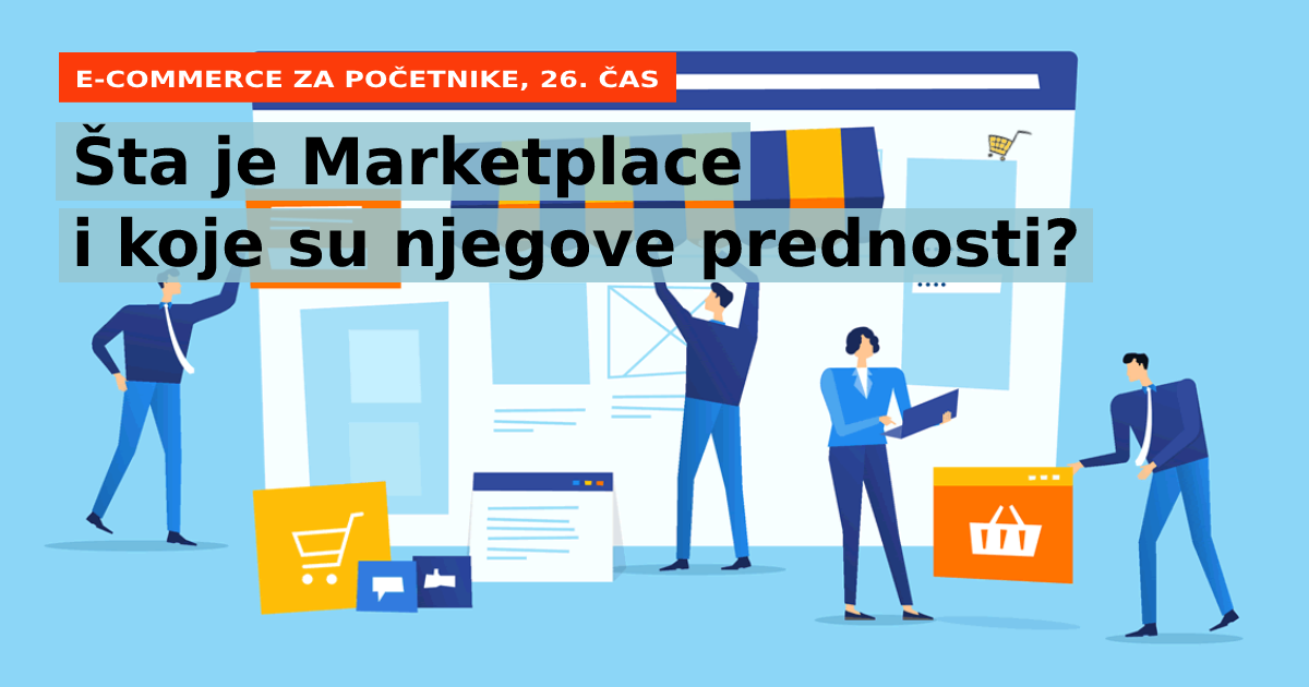 Čas 26. Šta je Marketplace i koje su njegove prednosti?