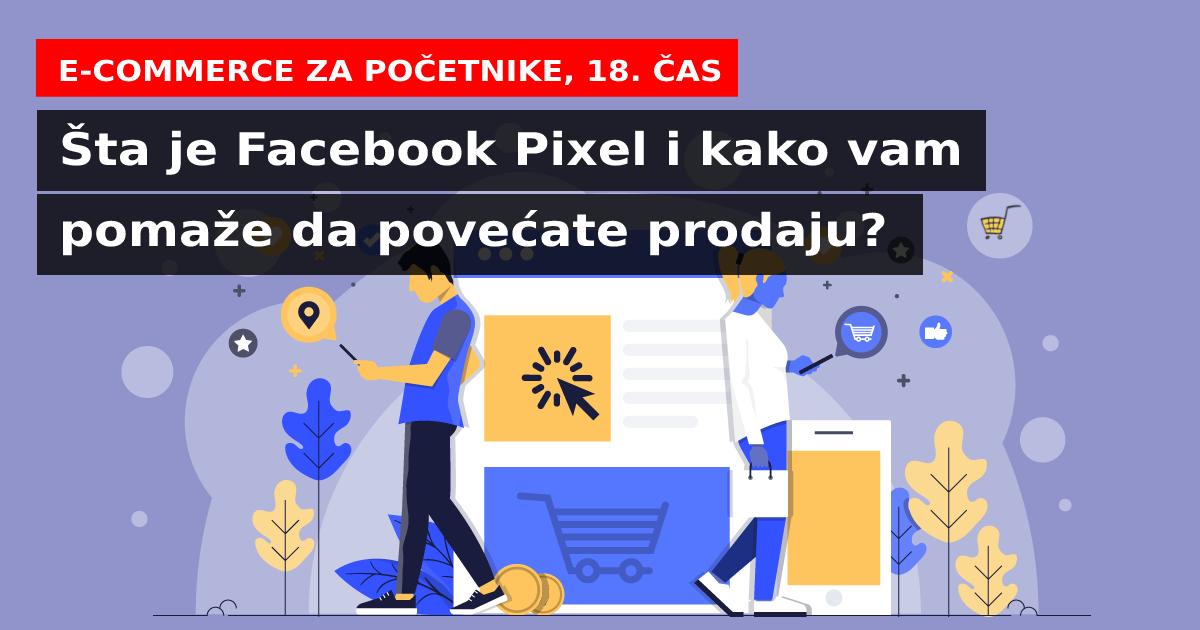 Čas 18: Šta je META Pixel i kako vam pomaže da povećate prodaju?