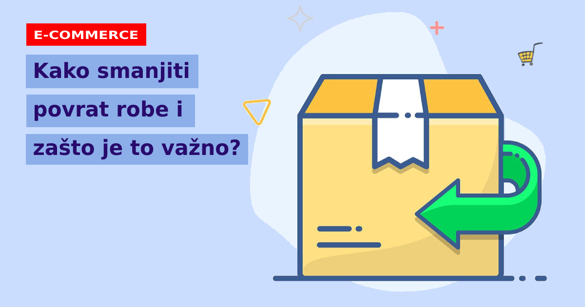 Kako smanjiti povrat robe i zašto je to važno?